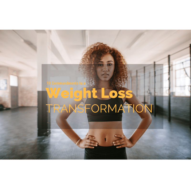 10 Commandments to a Weight loss Transformation